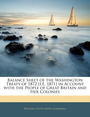 Albemarle - Balance Sheet of the Washington Treaty of 1872 I.E. 1871 - X555z
