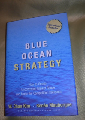 Blue Ocean Strategy : How to Create Uncontested Market Space by W. Chan ...