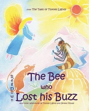 The Bee who Lost his Buzz: Adventures of Tiptoes Lightly and Jeremy Mouse - ...