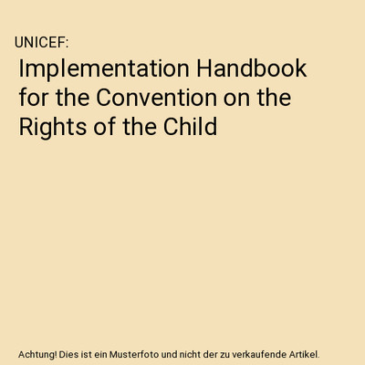 Implementation Handbook for the Convention on the Rights of the Child, UNICEF