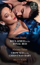 Reclaimed For His Royal Bed / Crowned For His Christmas Baby... by Yates, Maisey