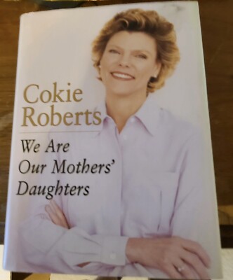 We Are Our Mothers' Daughters by Cokie Roberts (1998, Hardcover) Signed