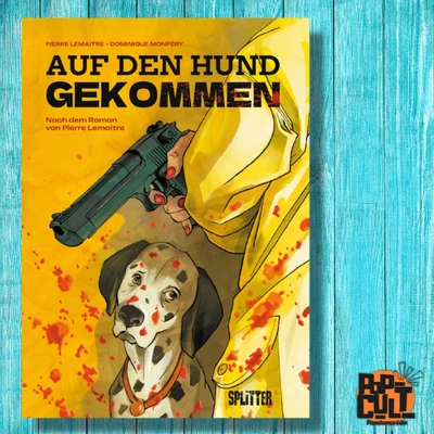 Auf den Hund gekommen | Pierre Lemaitre • Dominique Monféry | Splitter |