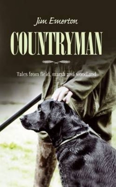 Countryman Tales from Field, Marsh and Woodland by Jim Emerton (Paperback Book)