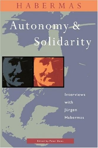 Habermas: Autonomy and Solidarity,Jurgen Habermas, Peter Dews