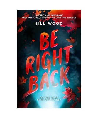 Be Right Back, Wood, Bill