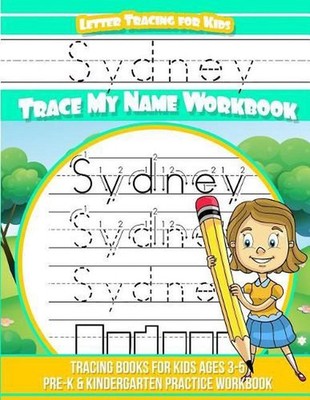 Sydney Letter Tracing for Kids Trace My Name Workbook: Tracing Books for Kids Ag