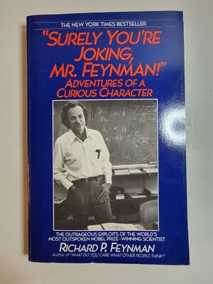 Surely You're Joking, Mr. Feynman : Adventures of a curious character by Richard