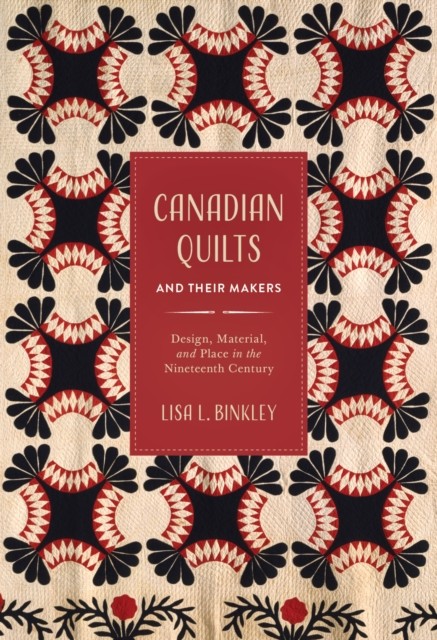 Canadian Quilts and Their Makers by Lisa L. Binkley - 9780774872232 - Image 4