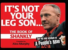 It's Not Your Leg Son: The Book of Shankly by Murphy, Alex Paperback Book The