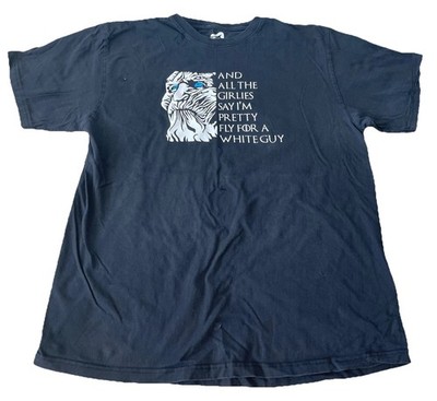 Game of Thrones I m Pretty Fly For A White Guy Offspring Black Shirt Men XL