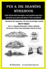 Pen and Ink Drawing Workbook Vol 4: Learn to Draw Pleasing Pen Ink Landscap...