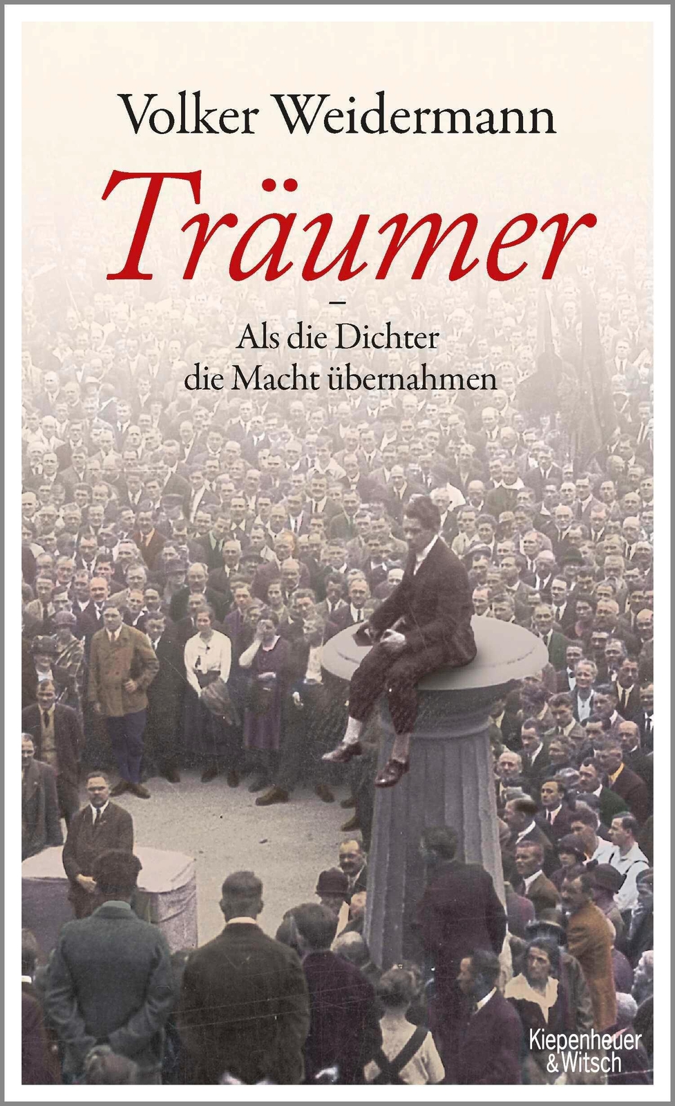 Träumer - Als Die Dichter Die Macht Übernahmen Volker Weidermann Buch
