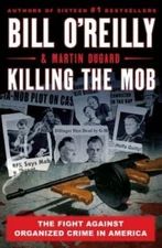 Killing the Mob: The Fight Against Organized Crime in America (Bill O'Rei - GOOD