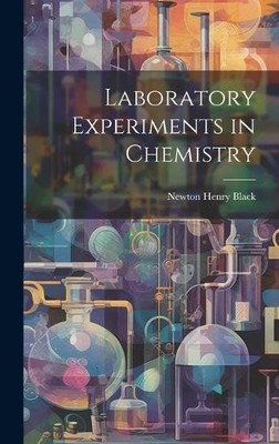 Newton Henry Black Laboratory Experiments in Chemistry (Gebundene Ausgabe)