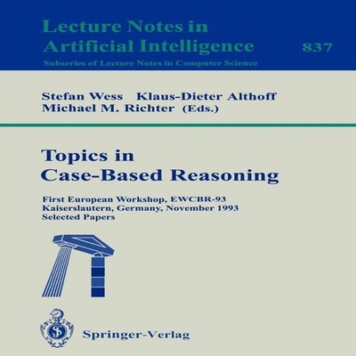 Topics in Case-Based Reasoning First European Workshop EWCBR-93 K