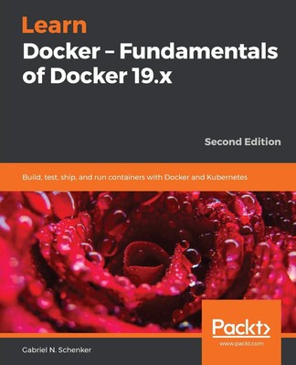Learn Docker - Fundamentals of Docker 19.x Schenker, Gabriel N.|TBD paperbac...