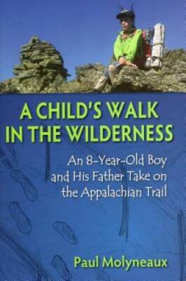 A Child's Walk in the Wilderness: An 8-Year-Old Boy and His Father Take o - GOOD