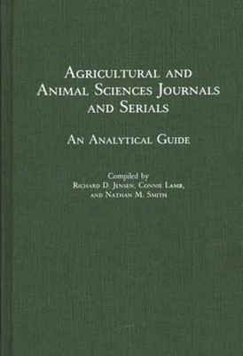 Agricultural and Animal Sciences Journals and Serials: An Analytical Guide by Ri