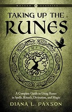 Taking up the Runes : A Complete Guide to Using