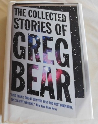 THE COLLECTED STORIES OF GREG BEAR  Hardcover DUST JACKET