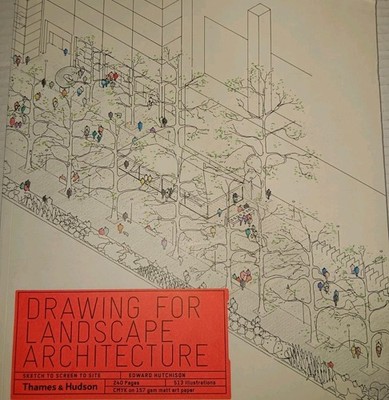 DRAWING FOR LANDSCAPE ARCHITECTURE: SKETCH TO SCREEN TO By Edward Hutchison *VG*