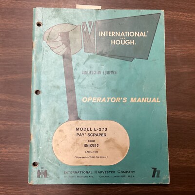 International IH E-270 OPERATOR MANUAL OPERATION & MAINTENANCE GUIDE PAY SCRAPER