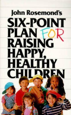 Six-Point Plan: for Raising Happy, Healthy Children - Paperback - GOOD