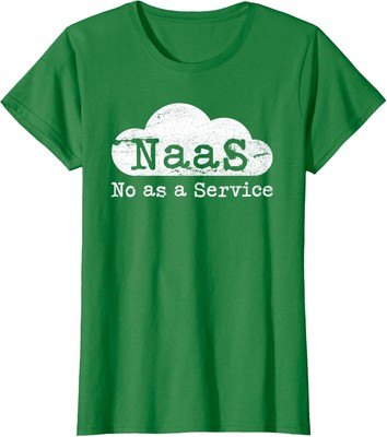 NaaS No as a Service Funny Cloud Computer Nerd Humor Ladies' Crewneck T-Shirt