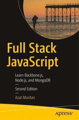 Full Stack JavaScript Learn Backbone.Js, Node.Js, and MongoDB Azat Mardan Buch