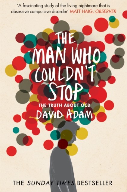 The Man Who Couldn't Stop: The Truth About OCD by David Adam (Paperback, 2015) - Image 3