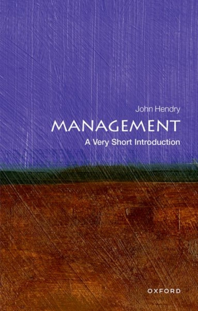 Management A Very Short Introduction by John  Hendry (Paperback Book)
