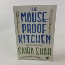 The Mouse-Proof Kitchen: A Novel By Saira Shah  Uncorrected Proof