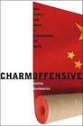 Charm Offensive: How China's Soft Power is Transforming the World by Joshua Kurlantzick (Hardback, 2007)