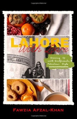Lahore with Love: Growing up with Girlfriends Pakistani-Style Faw
