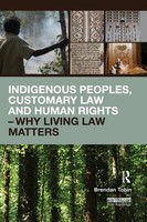 Indigenous Peoples, Customary Law And Human Rights - Why Living Law Matters Buch