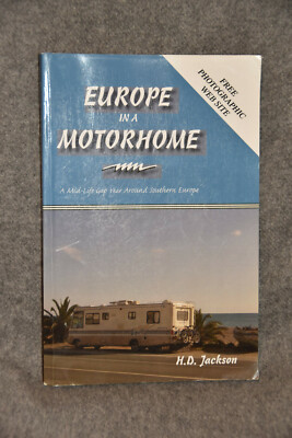 Europe in a Motorhome Mid-Life Gap Year Around Southern Europe by H. D. Jackson