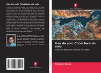 Uso Do Solo Cobertura Do Solo AnáLise De DeteçãO De AlteraçõEs Em Cidades Konka