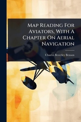 Charles Beverle Map Reading For Aviators, With A Chapter On Aerial (Taschenbuch)