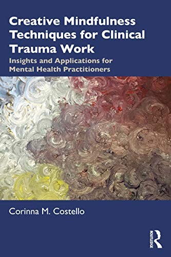 Creative Mindfulness Techniques for Clinical Tr, Costello Paperback..