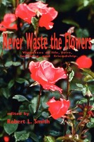 Robert L. Smith | Never Waste The Flowers | Taschenbuch | Englisch (2008)