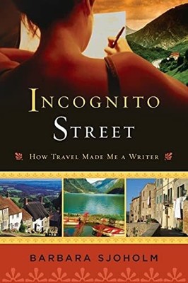 Incognito Street: How Travel Made Me a Writer Buch Seal Press