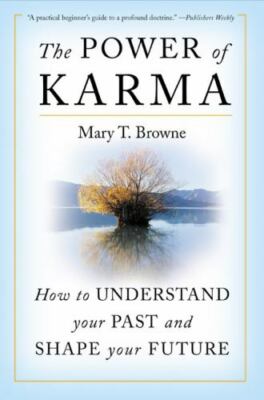The Power of Karma: How to Understand Your Past and Shape Your Future by Browne