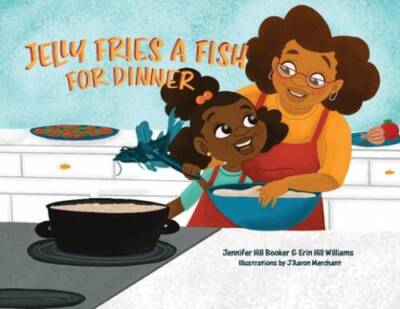 Jelly Fries A Fish For Dinner - Paperback By Hill Booker, Jennifer - GOOD