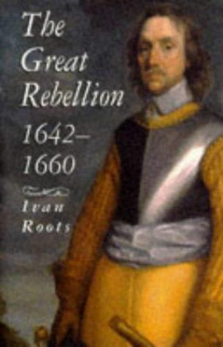 Great Rebellion, 1642-1660 by Ivan Roots (1997, Trade Paperback) for ...