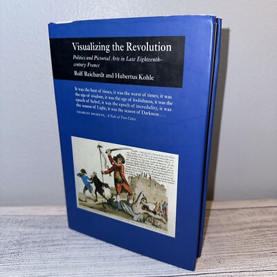 Picturing History Ser.: Visualizing the Revolution : Politics and Pictorial Arts
