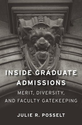 Inside Graduate Admissions: Merit, Diversity, and Faculty Gatekeeping