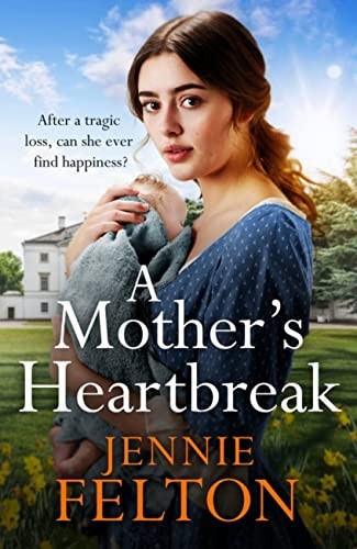 A Mother's Heartbreak: The most emotionally gripping saga... - Felton, Jennie