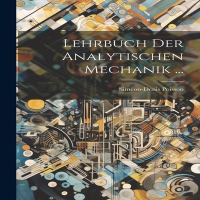 Lehrbuch Der Analytischen Mechanik ... Creative Media Partners LL