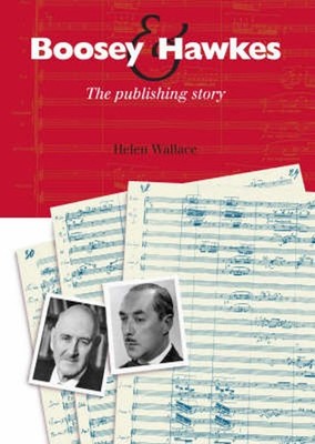 Boosey and Hawkes: The Publishing Story by Helen Professor Wallace (English) Pap